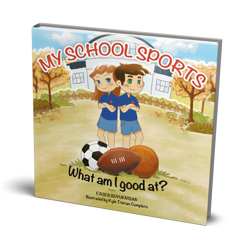 My School Sports _ What Am I Good At_ by Ersen Buyuknisan Illustrated by Kyle Tristan Completo